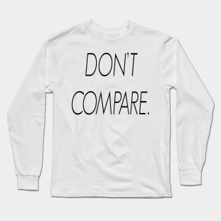 Don't compare funny Tshirt jokes Long Sleeve T-Shirt